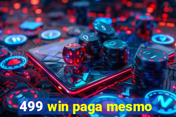 499 win paga mesmo